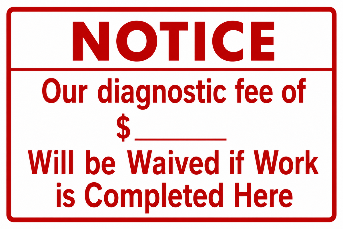 Notice - Diagnostic Fee Waived If Work Is Completed Here - 12x18 Sign