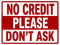 No Credit Please Don't Ask Sign - 9x12