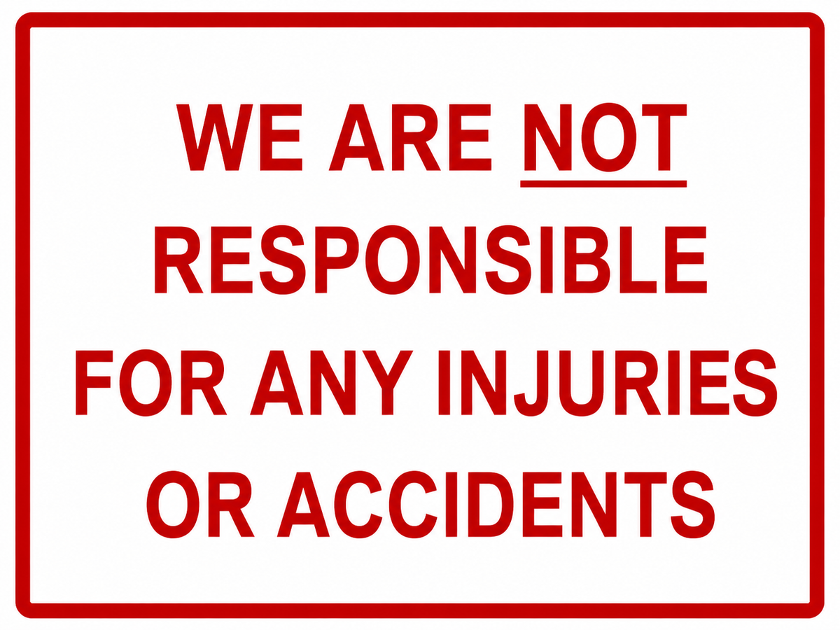 Not Responsible for Injuries or Accidents Sign - 9x12