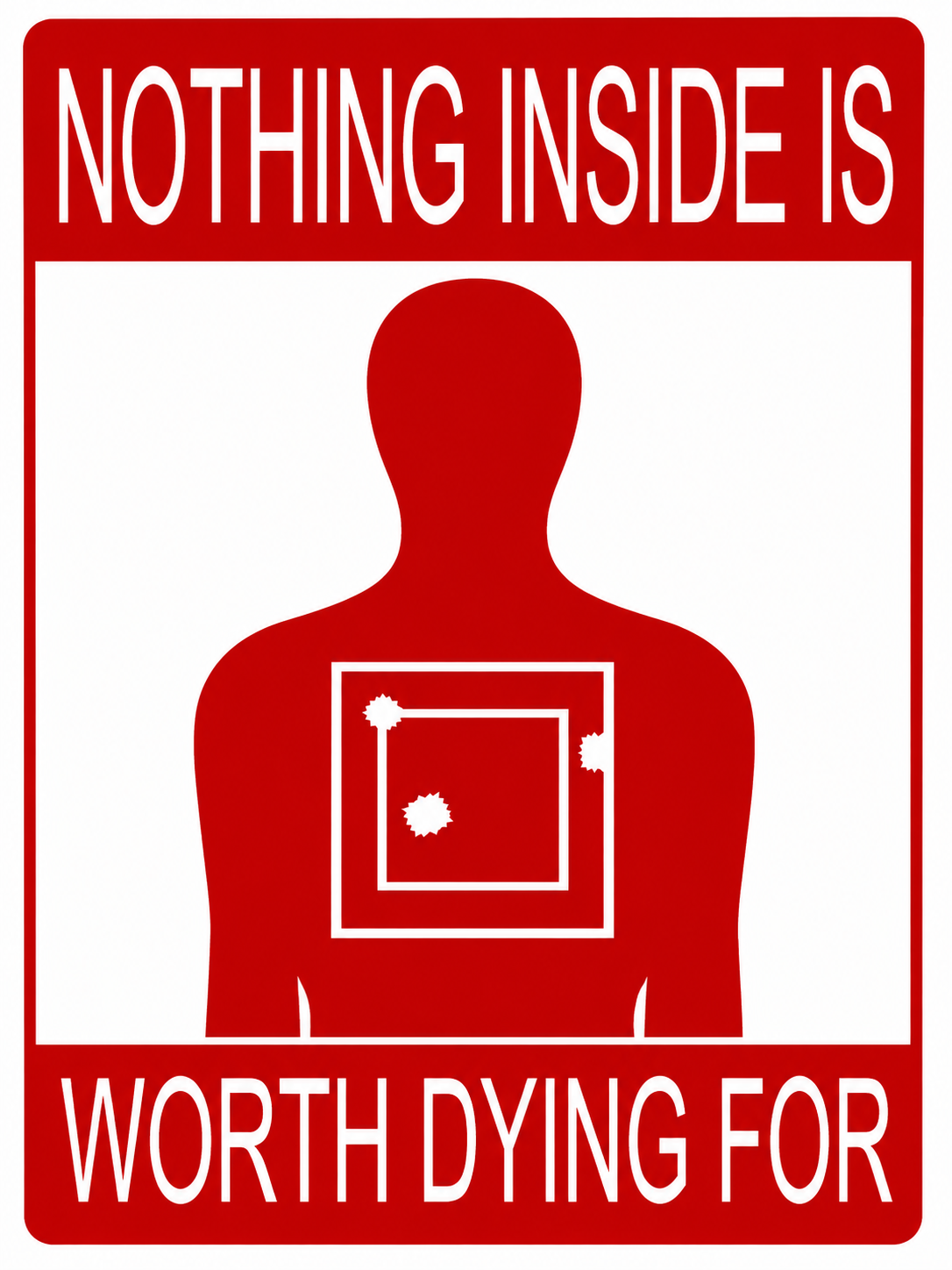 Nothing Inside Is Worth Dying For Sign - 9x12