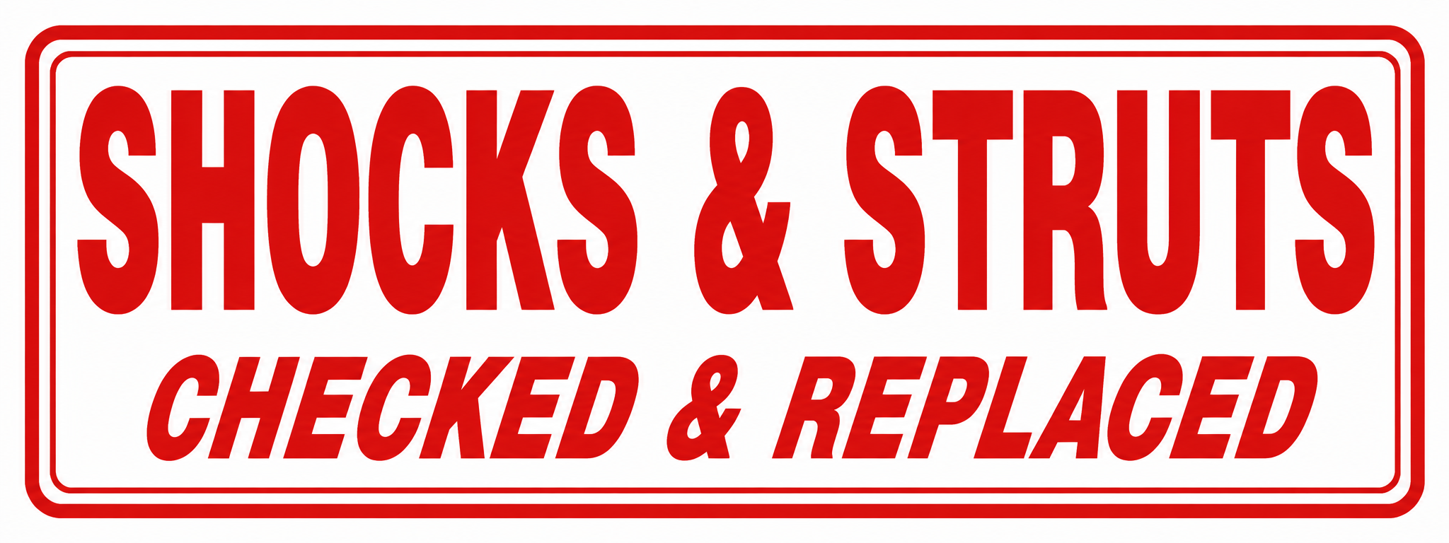 Shocks & Struts - Checked & Replaced Sign - 24x9