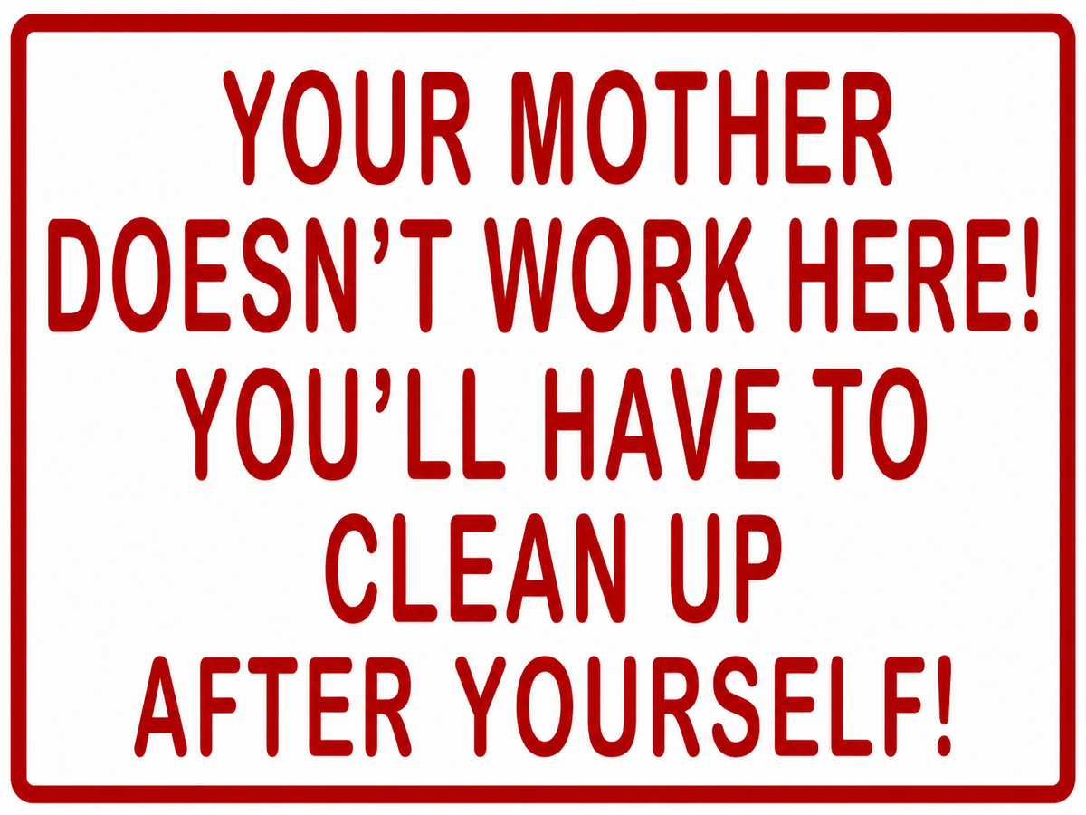 Your Mother Doesn't Work Here Sign - 9x12